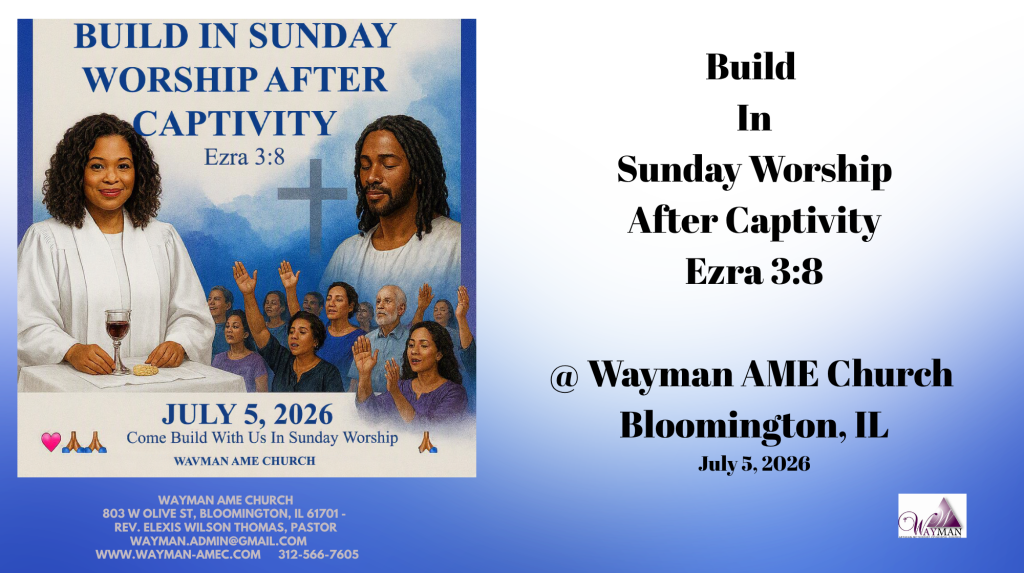 Wayman AME Church ⛪️✝️ 💕Build After Captivity Sunday Worship - Ezra 3--8📖Rev. Elexis Wilson Thomas, Pastor🙏🏽🙏July 5, 2026💕🙏🏽🙏