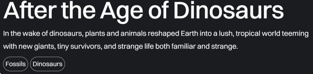 Field Museum After the Age of Dinosaurs Exhibit 2026
