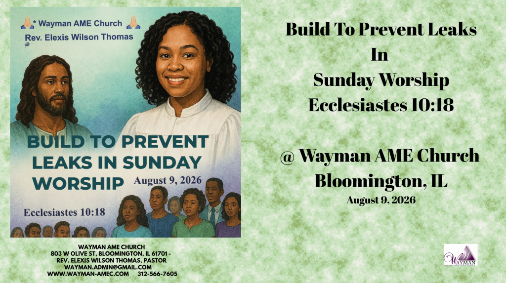 Wayman AME Church ⛪️✝️ 💕Build To Prevent Spiritual Leaks In Sunday Worship - Ecclesiastes 10:18📖Rev. Elexis Wilson Thomas, Pastor🙏🏽🙏August 9, 2026💕🙏🏽🙏