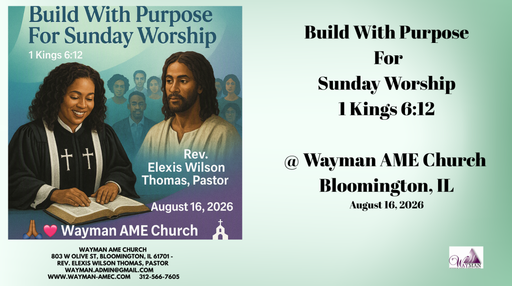 Wayman AME Church ⛪️✝️ 💕Build With Purpose For Sunday Worship - 1 Kings 6:12📖Rev. Elexis Wilson Thomas, Pastor🙏🏽🙏August 16, 2026💕🙏🏽🙏