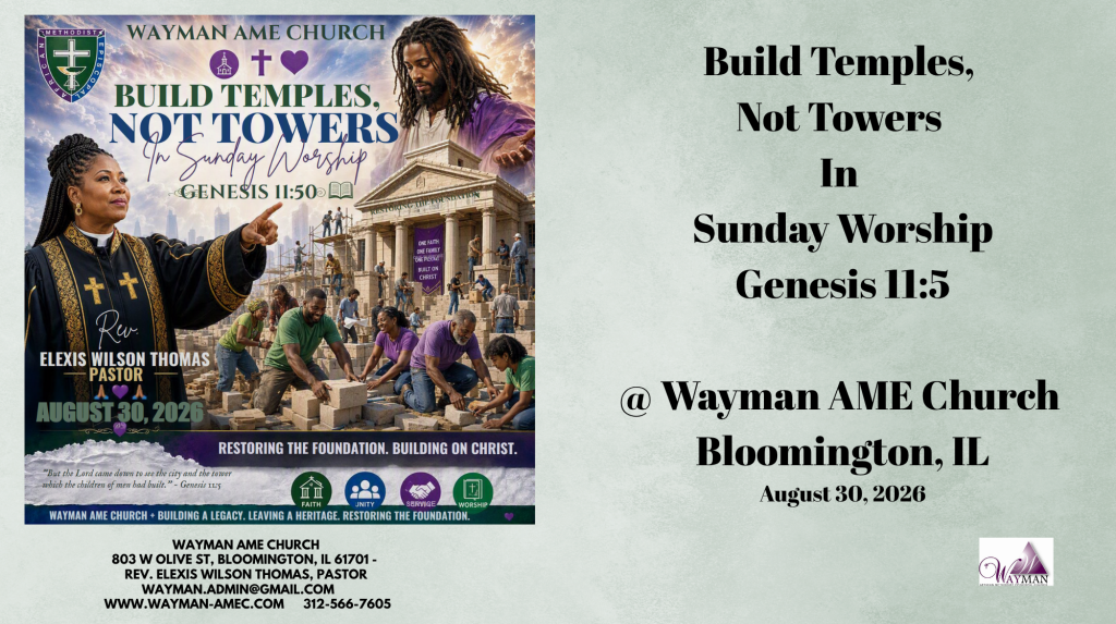 Wayman AME Church ⛪️✝️ 💕Build Temples, Not Towers In Sunday Worship - Genesis 11:5📖Rev. Elexis Wilson Thomas, Pastor🙏🏽🙏August 30, 2026💕🙏🏽🙏